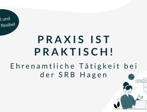 Praxis ist praktisch! Ehrenamtliche Tätigkeit bei der SRB Hagen